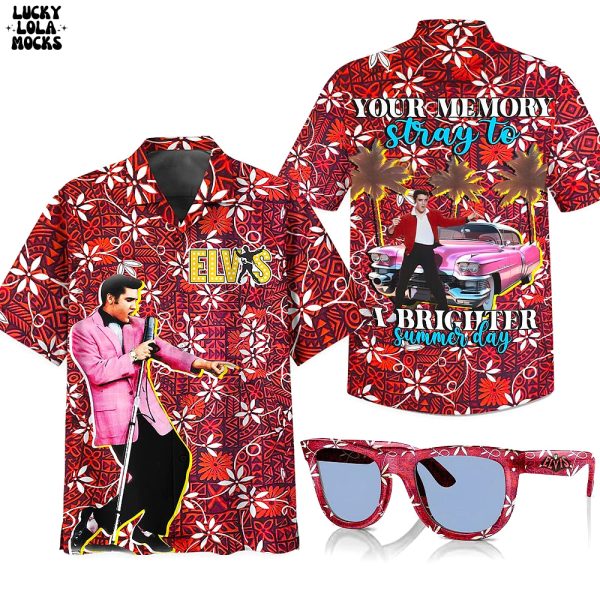 Elvis Your Memory Stray To A Brighter Summer Day Hawaiian Shirt
