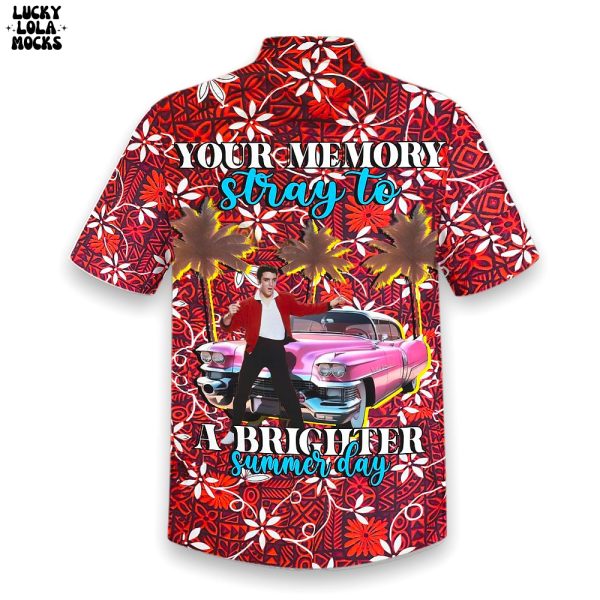 Elvis Your Memory Stray To A Brighter Summer Day Hawaiian Shirt