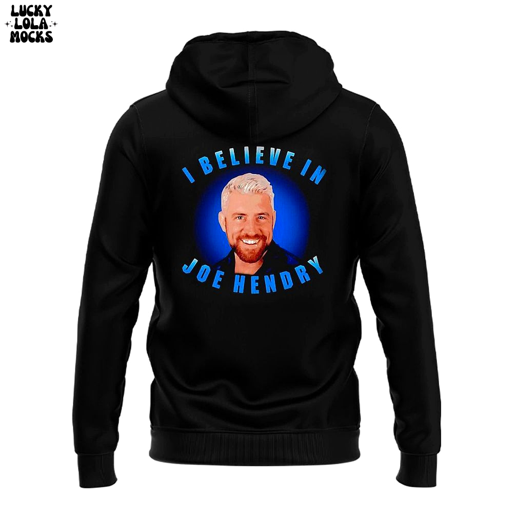 I Believe In Joe Hendry Special 2025 Hoodie I Believe In Joe Hendry Special 2025 Hoodie