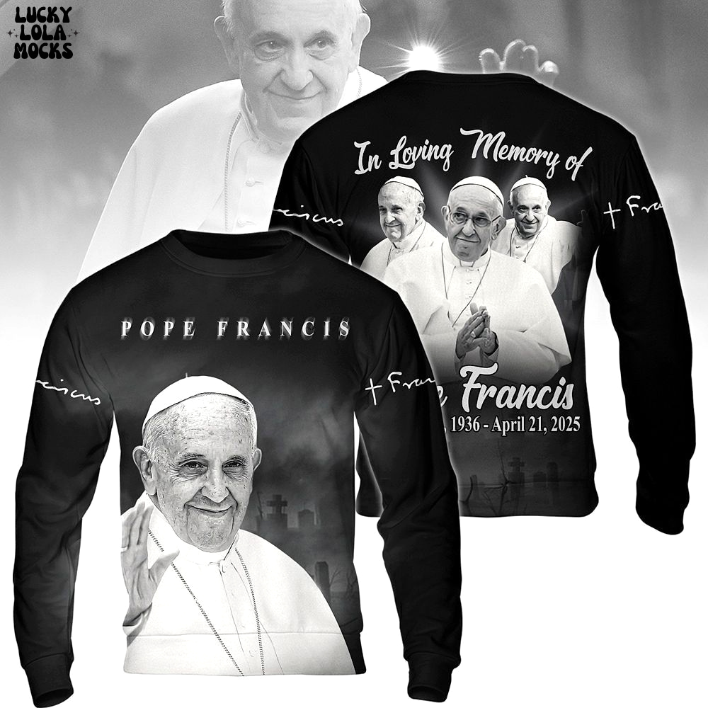 In Loving Memory Of Pope Francis Love Father 2025 Shirt In Loving Memory Of Pope Francis Love Father 2025 Shirt