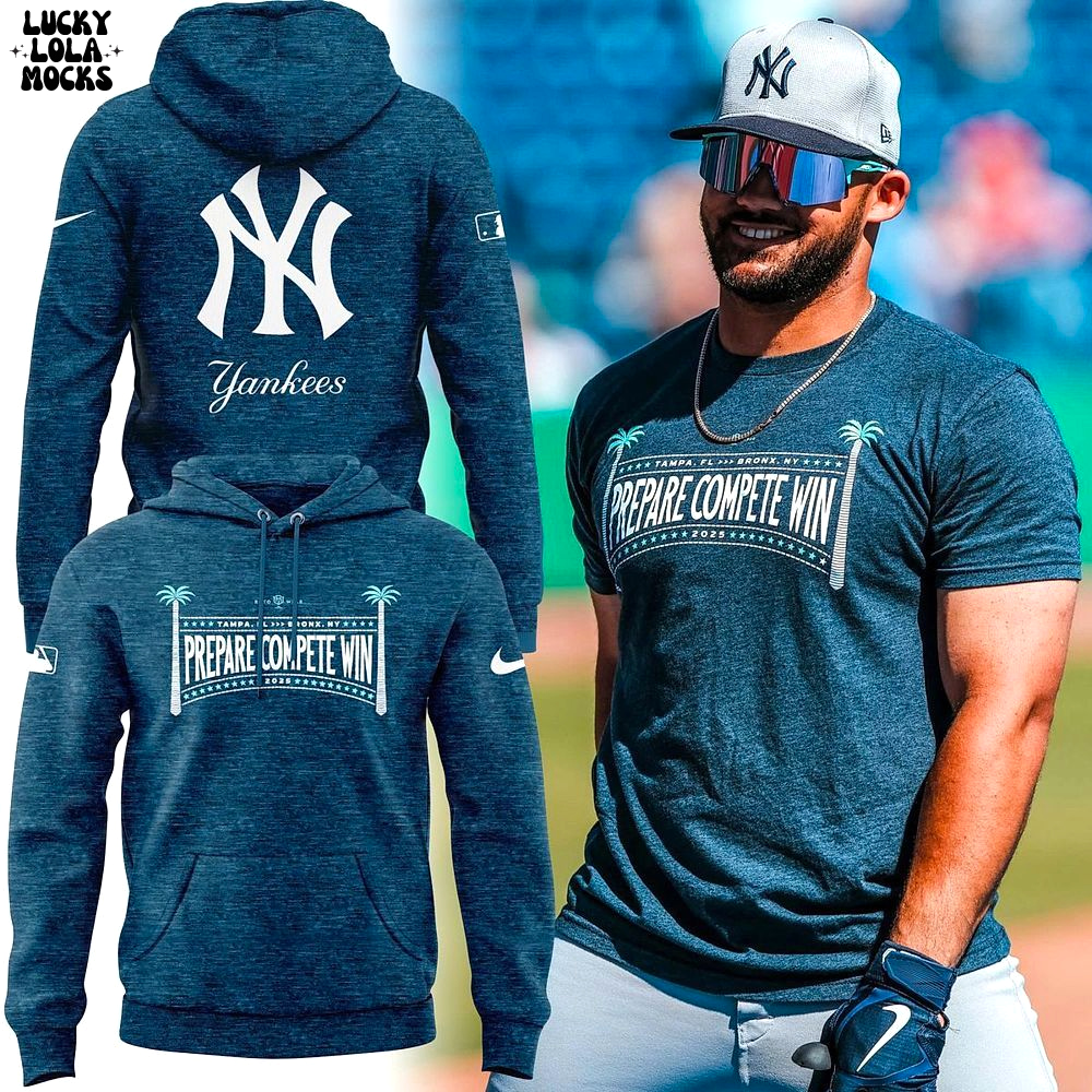Yankees Prepare Compete Win 2025 Special Men Hoodie Yankees Prepare Compete Win 2025 Special Men Hoodie